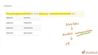 Phosphoglyceraldehyde and dihdroxy acetone phosphate are [upl. by Spatola]