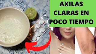 AXILAS CLARAS EN POCO TIEMPO CON ESTA MARAVILLOSA RECETA PREPÁRALA YA MISMO [upl. by Merla]