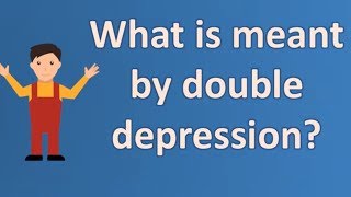 What is meant by double depression  Health NEWS [upl. by Braswell]