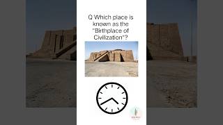 Which place is known as the quotBirthplace of Civilizationquot shorts [upl. by Esiuqram]