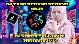 DJ YANG SEDANG SEDANG SAJA  DJ REMIX FULL BASS TERBARU 2024 [upl. by Seys]