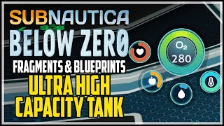 Ultra High Capacity Tank Fragments Subnautica Below Zero [upl. by Oizirbaf]