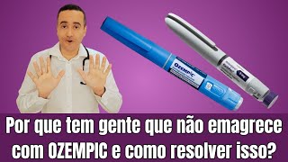 Por que tem gente que não emagrece com Ozempic E como resolver isso [upl. by Hpesojnhoj]