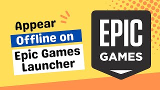 How To Appear Offline On The Epic Games Launcher [upl. by Hnib]