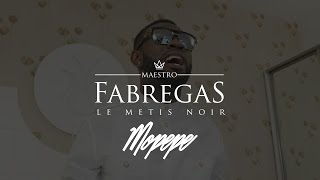 Fabregas Le Métis Noir  Mopepe Clip officiel [upl. by Ettevram]