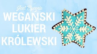 Lukier Królewski Lukier Wegański Bez Białek Jest Pysznie [upl. by Yenttirb551]