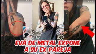 EVA DE METAL expone a su EX PAREJA❗️❗️ [upl. by Artema]