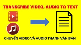 CHUYỂN VIDEO AUDIO MP4 MP3  THÀNH VĂN BẢN  TRANSCRIBE VIDEO AUDIO TO TEXT  CBT CHANNEL [upl. by Lectra]