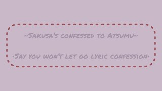 Sakuatsu confession•Say you won’t let go•Sakuatsu [upl. by Merceer]