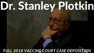 Dr Stanley Plotkin Full 2018 Vaccine Court Case Deposition [upl. by Heather]