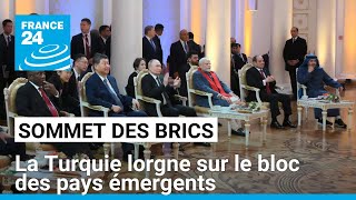 Sommet des Brics  la Turquie lorgne sur le bloc des pays émergents • FRANCE 24 [upl. by Aidnyl]