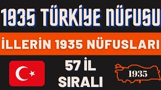 1935 Nüfus Sayımına Göre İl Nüfusları  Değişime Şaşıracaksınız  Türkiyenin 1935 Nüfusu  57 İL [upl. by Howzell]