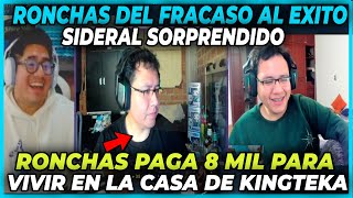 🤣DEL FRACASO AL EXITO 🤣 SIDERAL SORPRENDIDO AL VER A RONCHAS VIVIENDO EN LA CASA DE KINGTEKA [upl. by Hizar621]