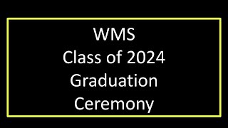 WMS 2024 Graduation Ceremony [upl. by Cornell370]