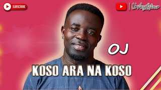 Koso a na koso  OJ Lyrics [upl. by Bjorn]