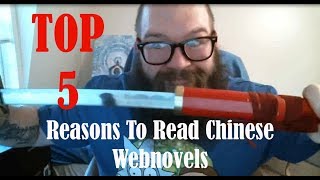 TOP 5 REASONS TO READ CHINESE WEBNOVELS [upl. by Etnod711]