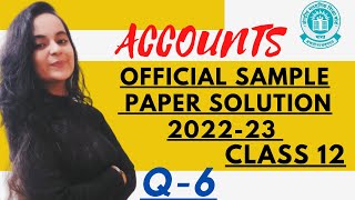 QUESTION NO6 of Class 12 CBSE Accounts Sample Paper Solutions 202223  Easy way to understand 👍🏻 [upl. by Llezniuq]