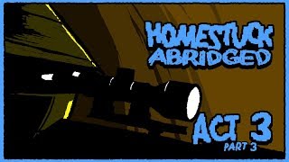 Homestuck Abridged Act 3 Part 3 End of Act 3 [upl. by Hunter863]