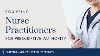 Equipping Nurse Practitioners for Prescriptive Authority [upl. by Egdamlat309]