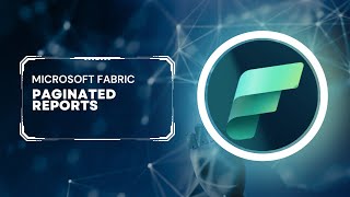 Microsoft Fabric Paginated Reports [upl. by Anisah667]