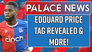 Odsonne Edouard Price Tag Revealed amp More  LIVE Crystal Palace News [upl. by Pavier]