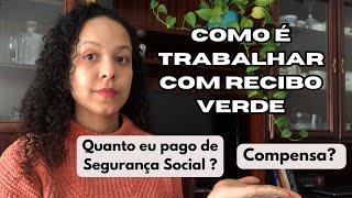 Como é trabalhar com Recibo verde em Portugal  Quanto eu pago de Segurança Social  Vale a pena [upl. by Sheilah]