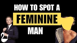 How To Spot A Feminine Man [upl. by Yrebmik814]