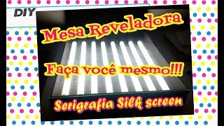 Mesa Reveladora Serigrafia Silk Screen  Faça você mesmo  Diy [upl. by Maidie]