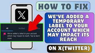 Fix “We’ve added a temporary label to your account which may impact its reach” on X Twitter [upl. by Eenahpets826]