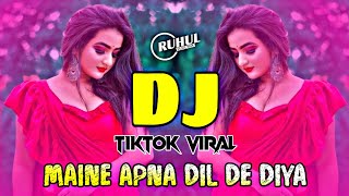 Maine Apne Dil De Diya Tiktok Dj  Tiktok Viral Dj Song  Hindi New Dj Song 2024 [upl. by Llenrup]