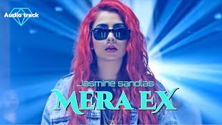 Mera EX Audio Track By Jasmine Sandlas [upl. by Kimura]