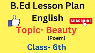 English lesson plan for bed class 6 Topic Beauty poem English final lesson plan for BEd [upl. by Sosthenna]