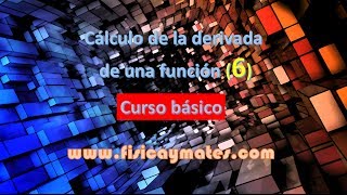 Cálculo de la derivada de una funcion  Curso básico  Parte 6 [upl. by Flor102]