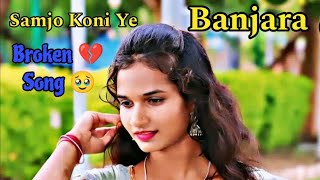 Samjo Koni Ye  Banjara Love Song  Banjara Broken Heart Song  banjara [upl. by Einahpts]