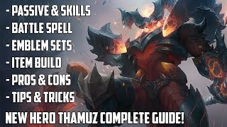 THAMUZ COMPLETE HERO GUIDE  SKILLS  BUILDS TIPS amp TRICKS  MOBILE LEGENDS HERO GUIDE [upl. by Tserrof806]