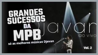 Djavan Ao Vivo Vol 2 seleção de musicas de Djavan nesse clássico da MPB musicampb mpbasmelhores [upl. by Goodard]