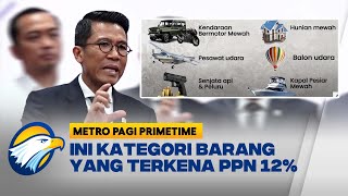 Pemerintah PPN 12 Hanya Berlaku Untuk Barang Mewah Metro Pagi Primetime [upl. by Khanna]