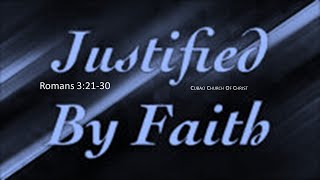 JUSTIFIED BY FAITH Romans 52130 [upl. by Stier]