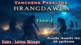 VANCHENG PASALTHA HRANGDAWLA  Bung 1  PASALTHA THAWNTHU  Laltena Khiangte [upl. by Fernandes]