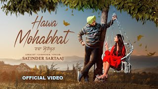 Hawa Mohabbat Official Video  Satinder Sartaaj New Punjabi Songs 2024 Latest Punjabi Songs 2024 [upl. by Sinnard]