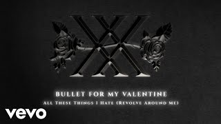 Bullet For My Valentine  All These Things I Hate Revolve Around Me Official Audio [upl. by Xam698]