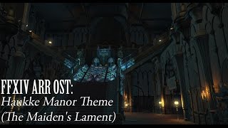 FFXIV OST Haukke Manor Theme  The Maidens Lament [upl. by Mallory]