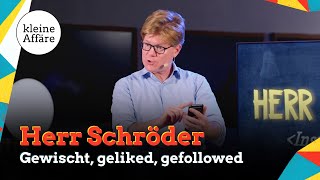 Herr Schröder  Gewischt geliked gefollowed  Kleine Affäre [upl. by Daphne]