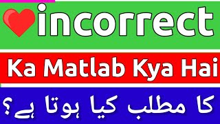 Incorrect Meaning In Urdu  Incorrect Meaning  Incorrect Ka Matlab Kya Hota Hai  Incorrect Ka [upl. by Garner]