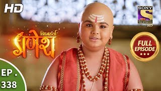 Vighnaharta Ganesh  Ep 338  Full Episode  6th December 2018 [upl. by Wallis563]