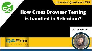 How Cross Browser testing is handled in Selenium Selenium Interview Question 225 [upl. by Ainotal]