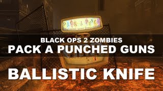 Black Ops 2 Zombies Pack A Punched Guns  Ballistic KnifeThe Krauss Refibrillator [upl. by Leopoldeen]