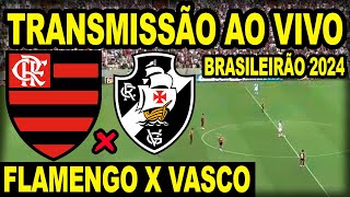 AO VIVO FLAMENGO X VASCO DIRETO DO MARACANÃ  CAMPEONATO BRASILEIRO 2024 [upl. by Mattox]