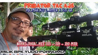 PREDATOR AJSPOLYMAX A12 LHYPER X 135 GR 103114140 MTR TARGET TUMBANG MILIK BPK YUDO PURNOMO [upl. by Nirok]