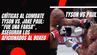 Críticas al combate Tyson vs Jake Paul quotFue una farsaquot aseguran los aficionados al boxeo [upl. by Hewitt951]